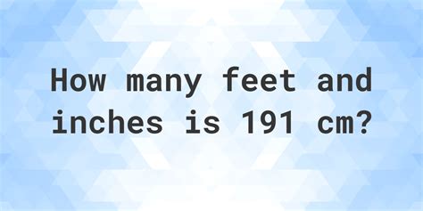Height Inseam Length Frame Size; Feet Centimeters Inches Centimeters Centimeters; 4'10" - 5'1" 147cm - 155cm 25. . 191cm to inches